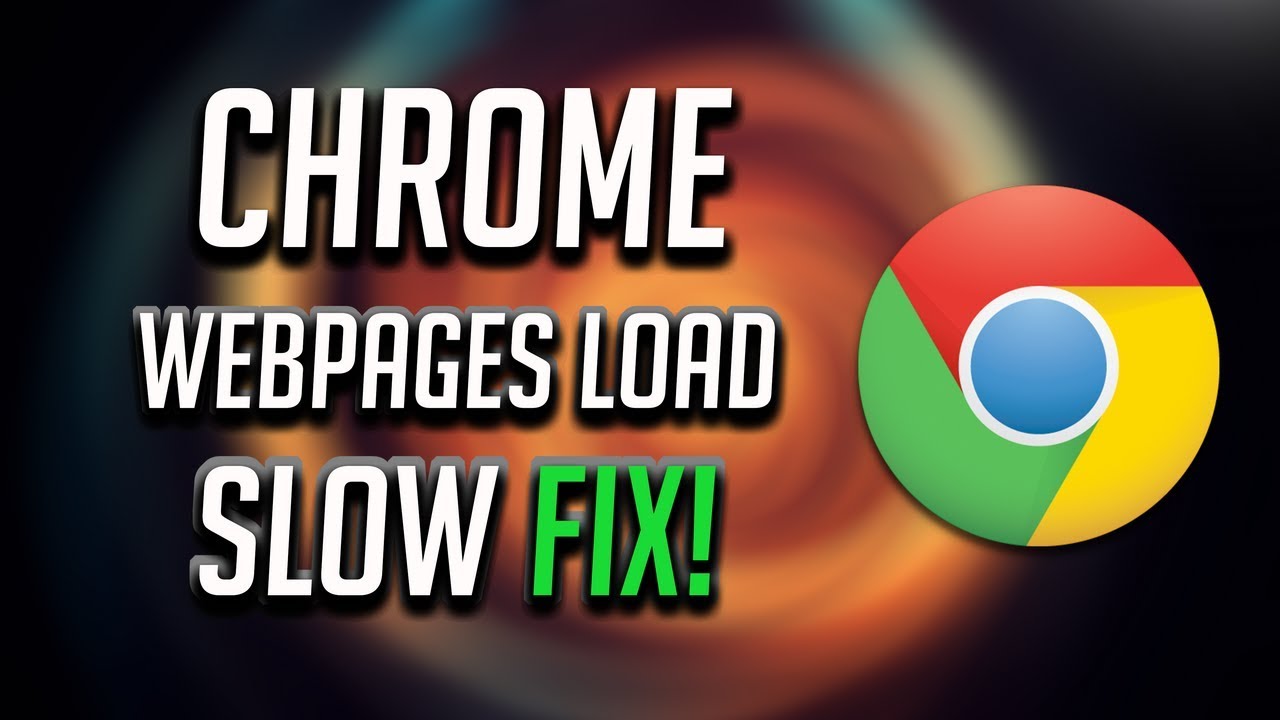 chrome slow to load