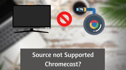 Chromecast Source Not Supported