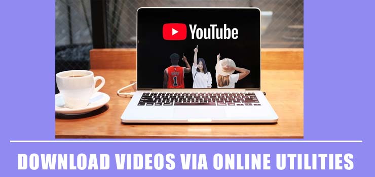 download videos via online utilities