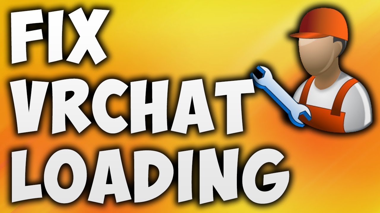 How To Fix VRChat Not Loading Error In Windows 10 Steps HubTech