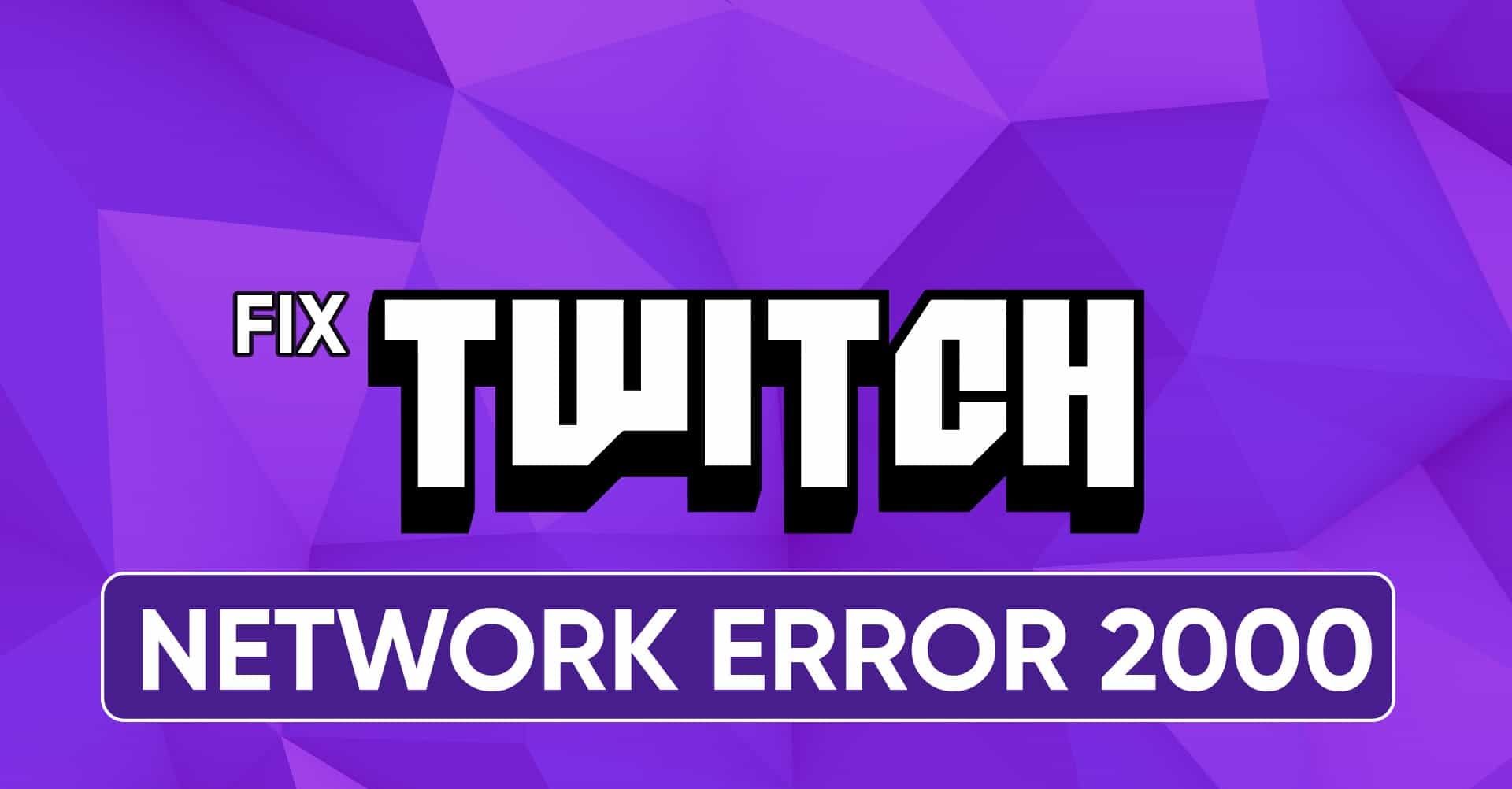 Fix twitch error 2000